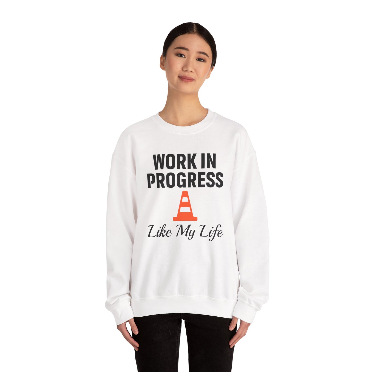 Work In Progress Like My Life Unisex Sweatshirt | Funny Work Wear, Great For Meetings, Humorous Apparel