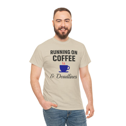 Running On Coffee And Deadlines Unisex T-Shirt | Funny Coffee Lover Tee, Gift for Coffee Addicts, Casual Wear, Office Gift
