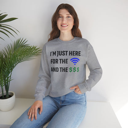 I'm Just Here For The Wi-Fi And Paycheck Unisex Sweatshirt | Funny Sweatshirt For Meetings, Office Attire, Great Gift Idea