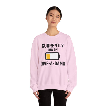 Currently Low On Give-A-Damn Unisex Sweatshirt | Funny Office Apparel, Relaxed Style, Great Gift, Casual Wear