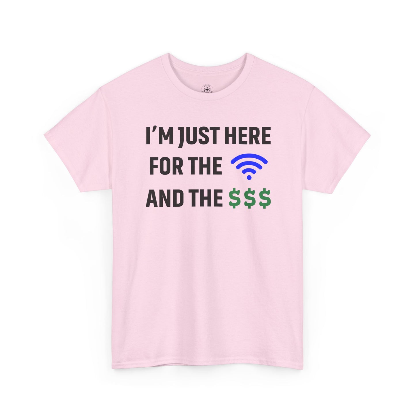 I'm Just Here For The Wi-Fi And Paycheck Unisex T-Shirt | Funny Work Wear, Office Humor