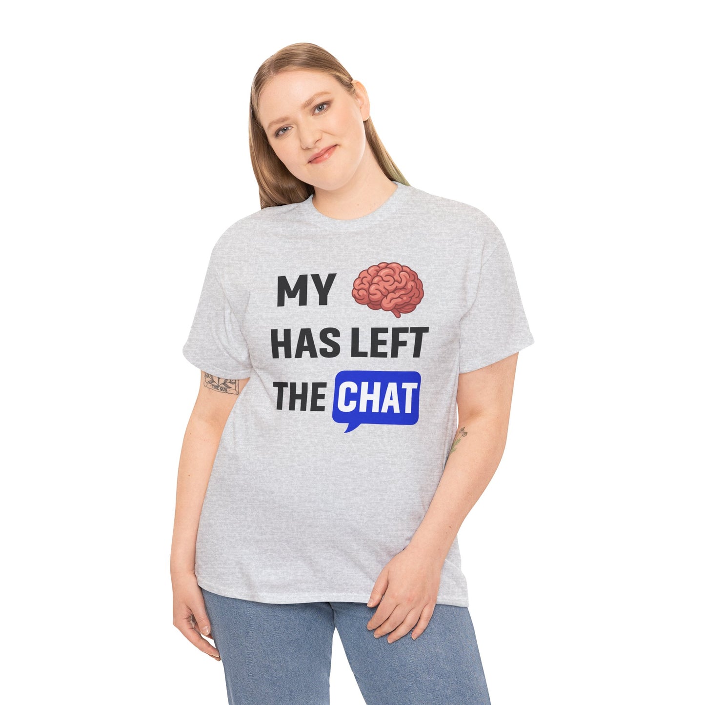 My Brain Has Left the Chat Unisex T-Shirt | Humorous Tee, Office Humor, Great Gift for Coworker