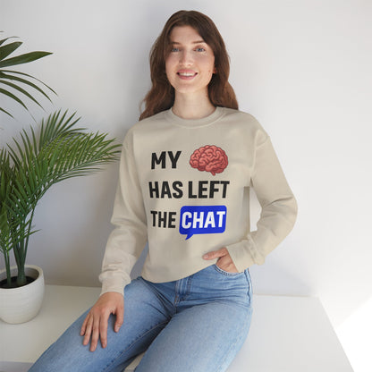 My Brain Has Left The Chat Unisex Sweatshirt | Funny Crewneck Sweatshirt, Perfect Gift for Coworker, Great Office Apparel