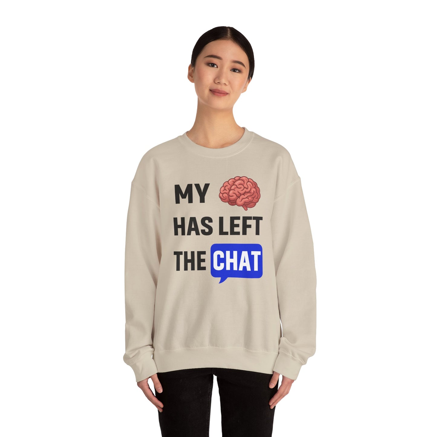 My Brain Has Left The Chat Unisex Sweatshirt | Funny Crewneck Sweatshirt, Perfect Gift for Coworker, Great Office Apparel