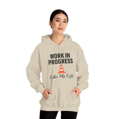 Work In Progress Like My Life Unisex Hoodie | Great for Everyday Attire, Office Gift for Coworker, Funny Saying
