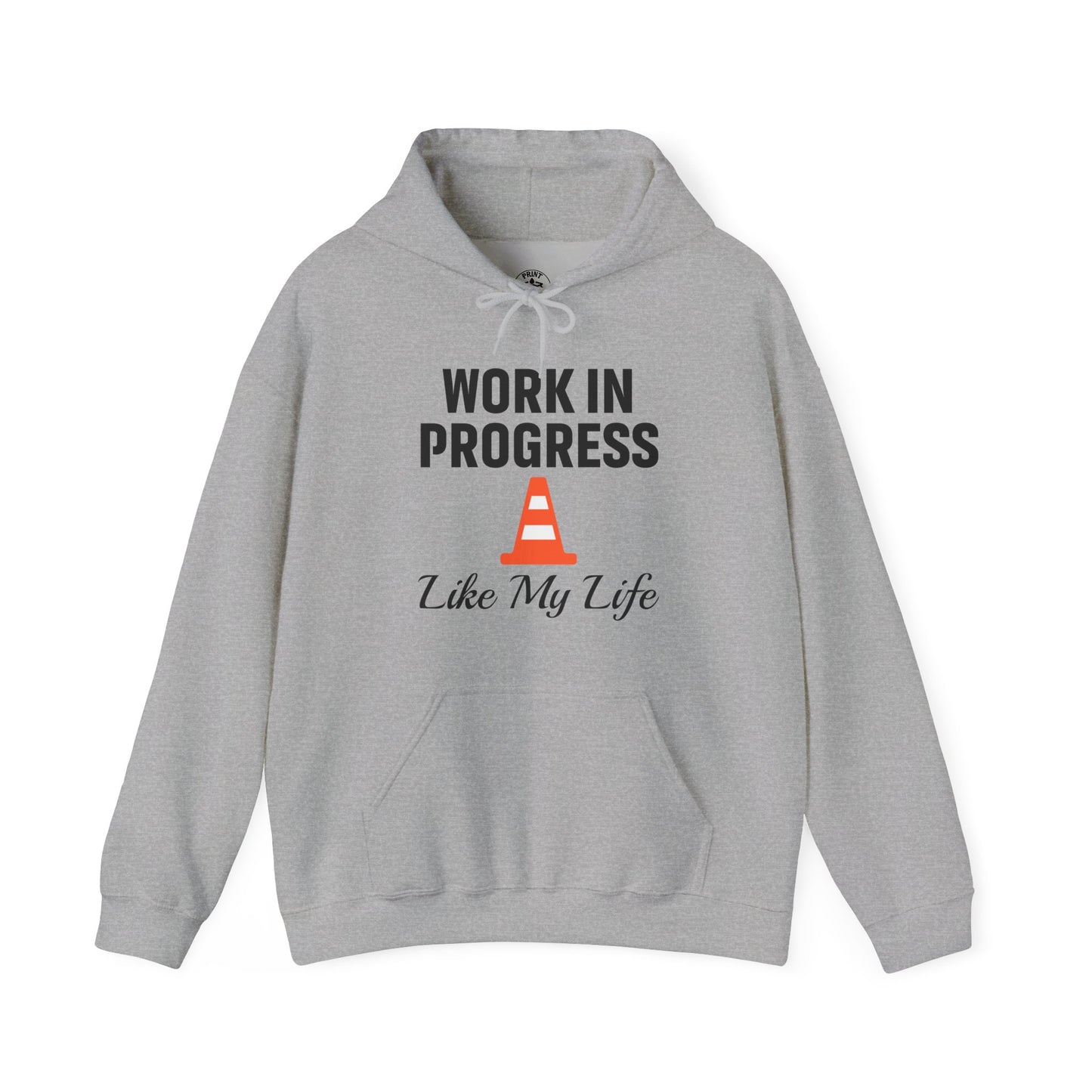Work In Progress Like My Life Unisex Hoodie | Great for Everyday Attire, Office Gift for Coworker, Funny Saying