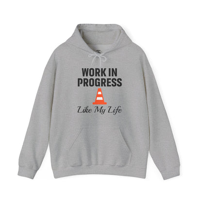 Work In Progress Like My Life Unisex Hoodie | Great for Everyday Attire, Office Gift for Coworker, Funny Saying