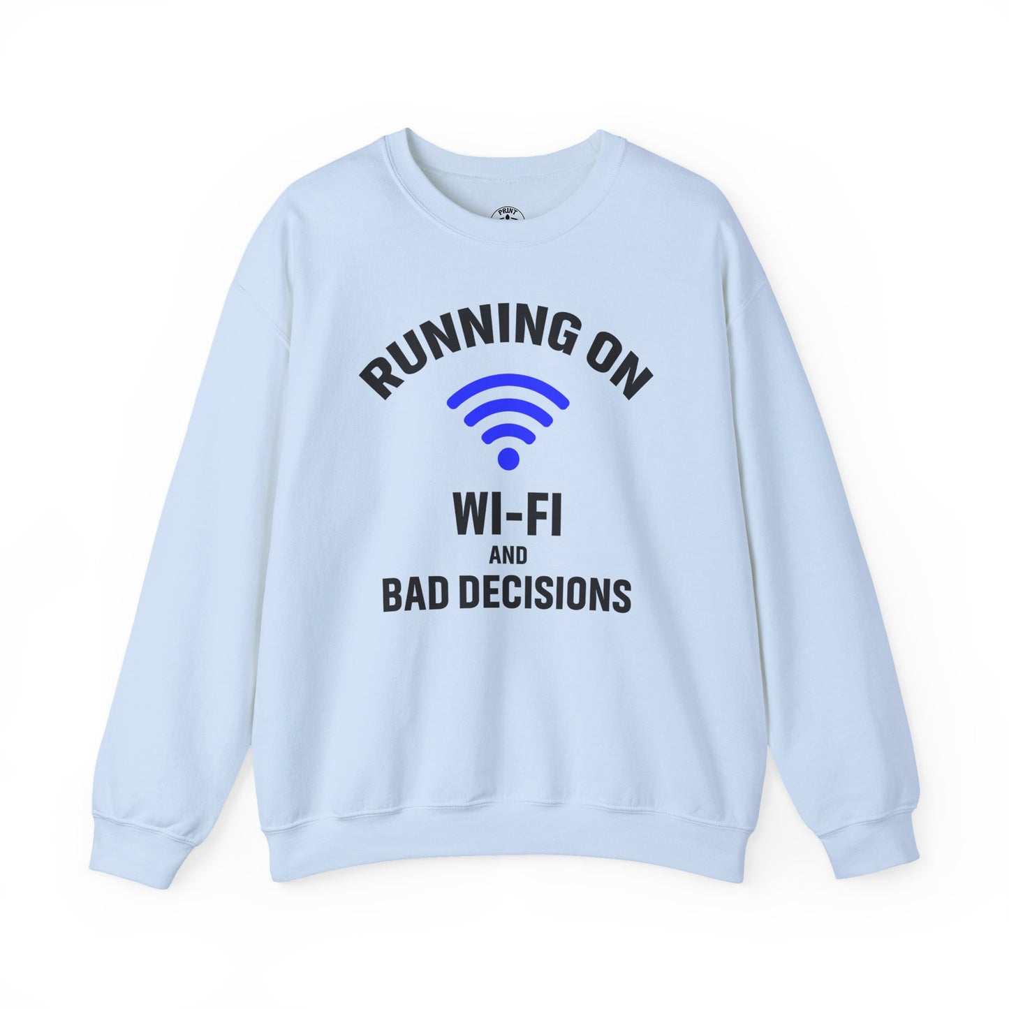 Running On Wi-Fi And Bad Decisions Unisex Sweatshirt | Funny Gift for Tech Lovers, Students, Coworker, Casual Wear