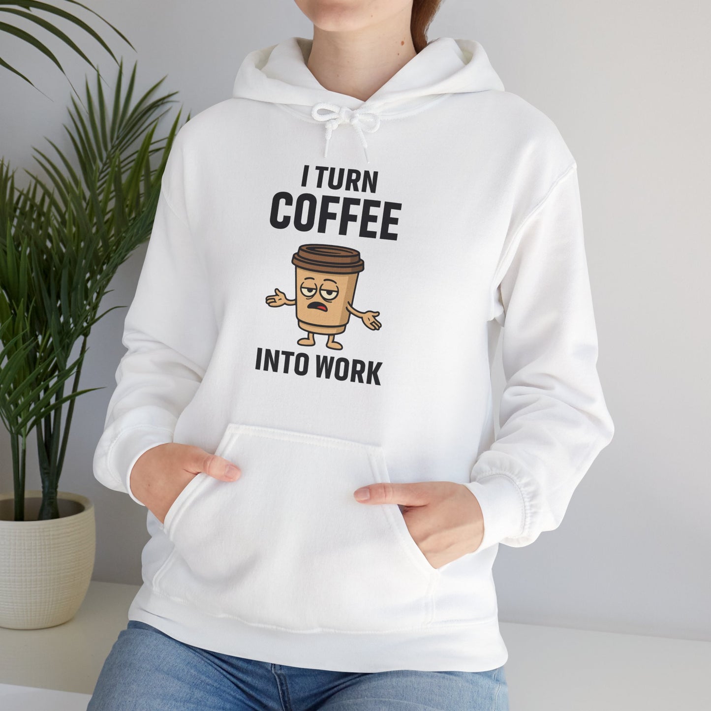 Coffee Cup Guy I Turn Coffee Into Work Unisex Hoodie | Funny Sweatshirt, Gift for Coffee Lovers, Casual Wear