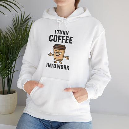 Coffee Cup Guy I Turn Coffee Into Work Unisex Hoodie | Funny Sweatshirt, Gift for Coffee Lovers, Casual Wear
