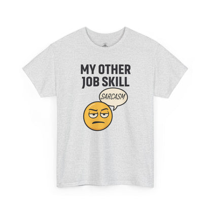 My Other Job Skill Sarcasm Unisex T-Shirt | Gift for Humor Lovers, Great For Coworkers, Funny Office Attire
