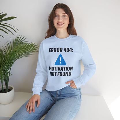 Error 404 Motivation Not Found Unisex Sweatshirt | Funny Crewneck Sweatshirt, Gift for Friends, Funny Office Attire