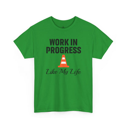 Work In Progress Like My Life Unisex T-Shirt | Funny Office Attire, Everyday Apparel, Daily Humor, Coworker Gift