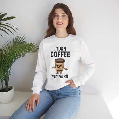 Coffee Cup Guy I Turn Coffee Into Work Unisex Sweatshirt | For Coffee Lover's, Perfect Gift for Baristas, Funny Coffee Humor