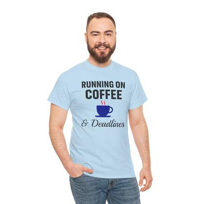 Running On Coffee And Deadlines Unisex T-Shirt | Funny Coffee Lover Tee, Gift for Coffee Addicts, Casual Wear, Office Gift