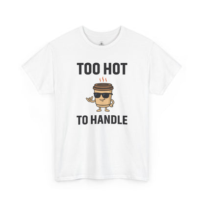 Coffee Cup Guy Too Hot To Handle Unisex T-Shirt | Funny Coffee Shirt, Gift for Baristas,  Funny Shirt for Friends, Office Apparel
