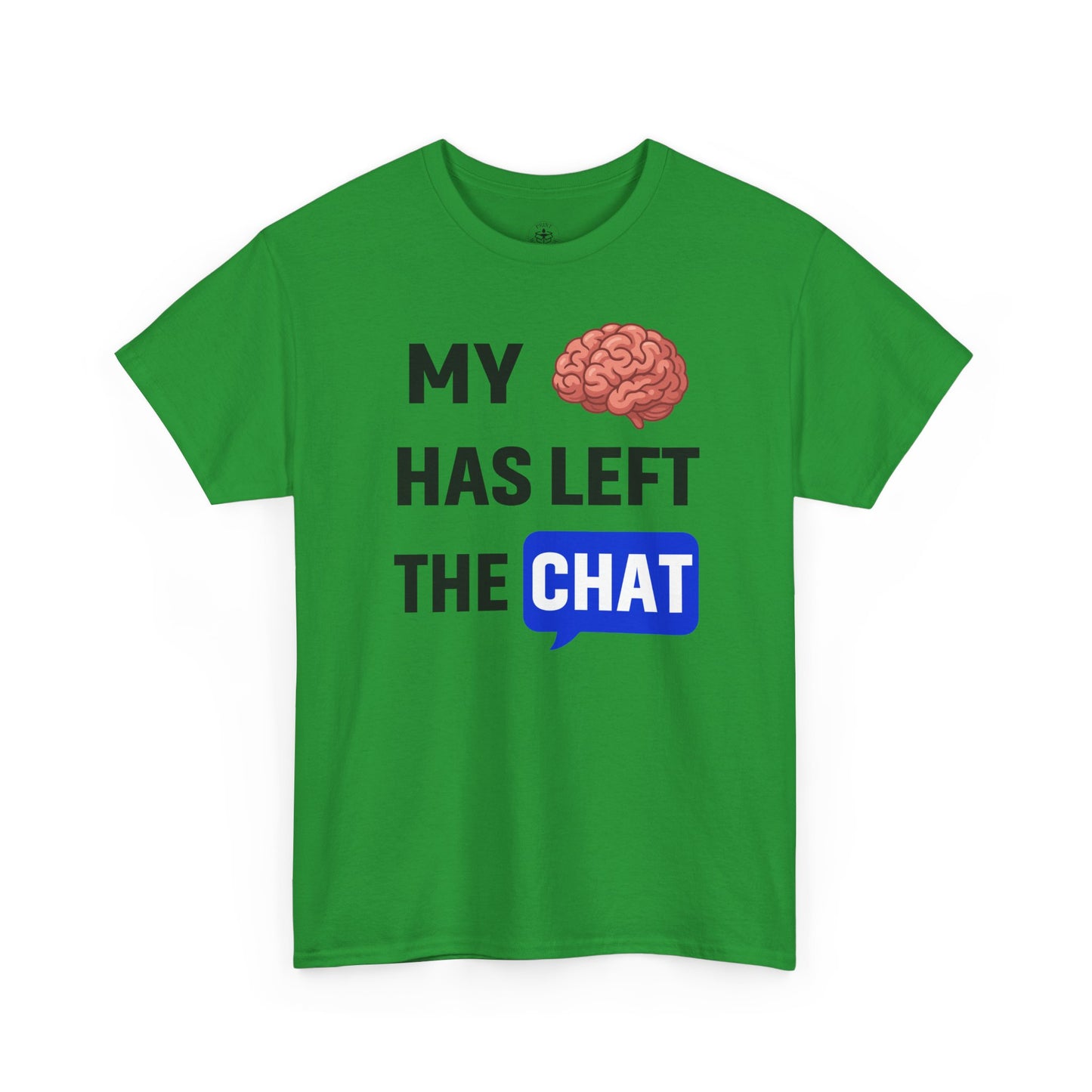 My Brain Has Left the Chat Unisex T-Shirt | Humorous Tee, Office Humor, Great Gift for Coworker