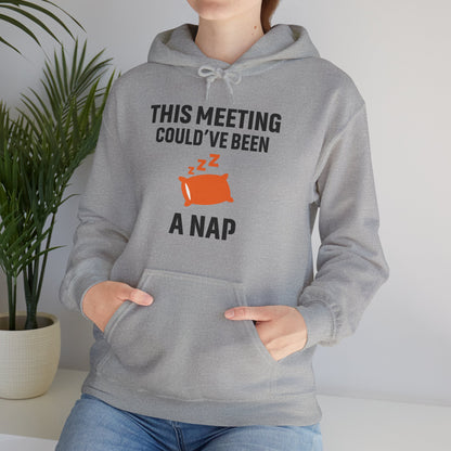 This Meeting Could've Been A Nap Unisex Hoodie | Funny Nap Hoodie, Perfect for Meetings, Gift for Nappers, Cozy Casual Wear