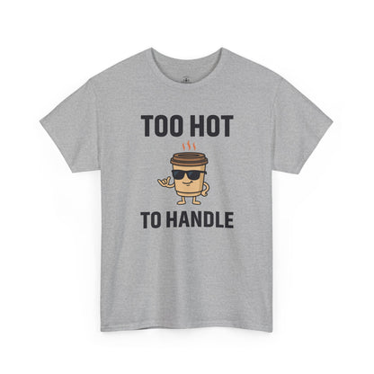 Coffee Cup Guy Too Hot To Handle Unisex T-Shirt | Funny Coffee Shirt, Gift for Baristas,  Funny Shirt for Friends, Office Apparel