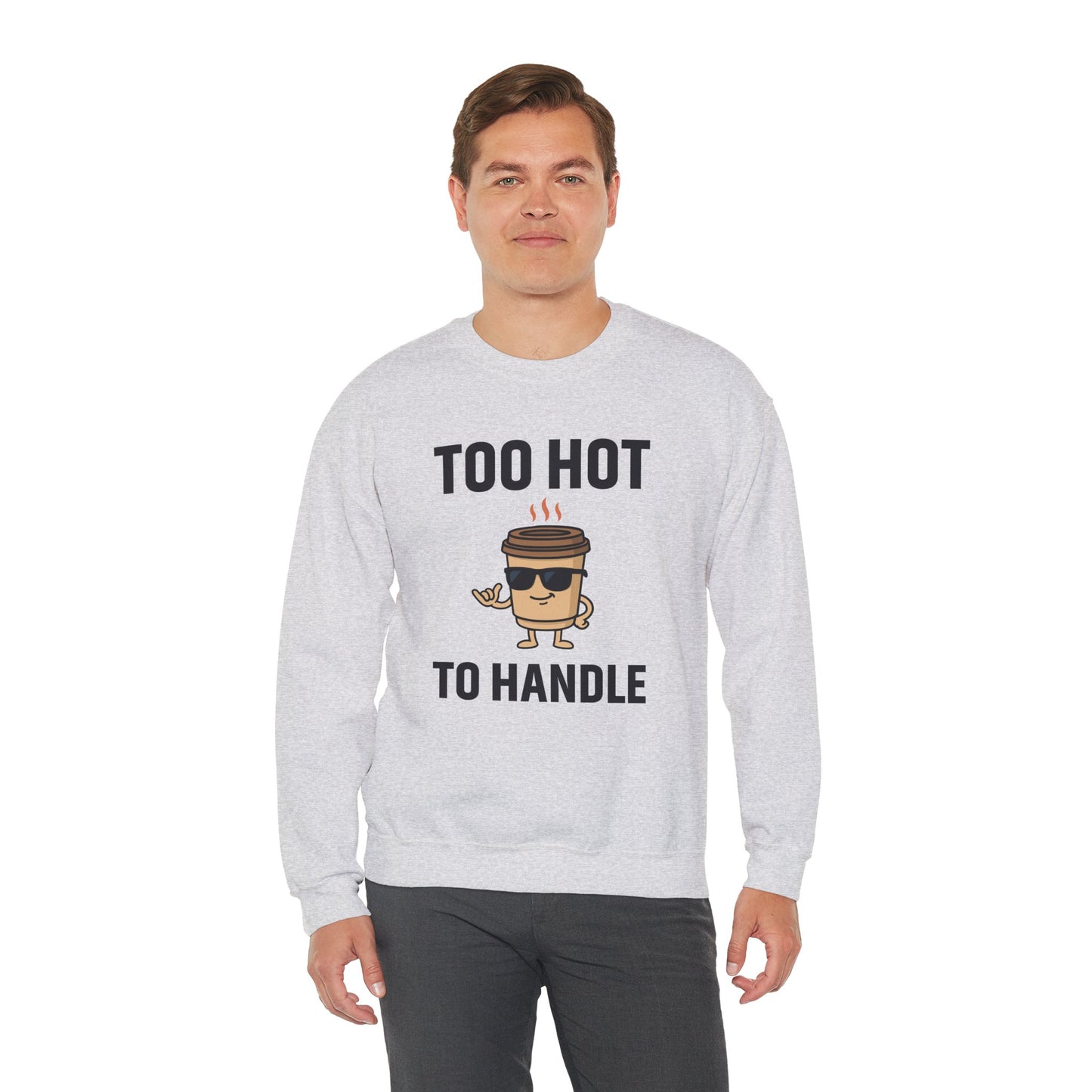 Coffee Cup Guy Too Hot To Handle Unisex Sweatshirt | Humorous Crewneck, Gift for Baristas, Coffee Addict Apparel, Office Gift