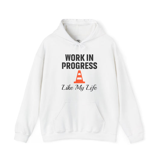 Work In Progress Like My Life Unisex Hoodie | Great for Everyday Attire, Office Gift for Coworker, Funny Saying