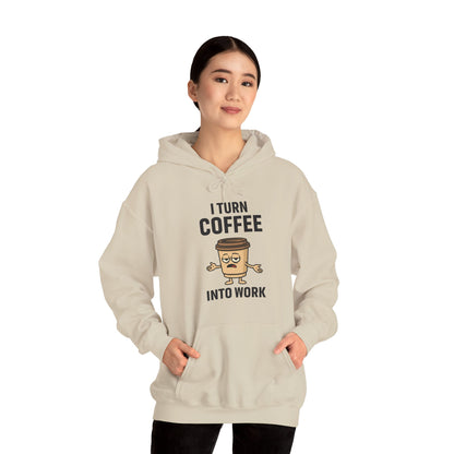 Coffee Cup Guy I Turn Coffee Into Work Unisex Hoodie | Funny Sweatshirt, Gift for Coffee Lovers, Casual Wear