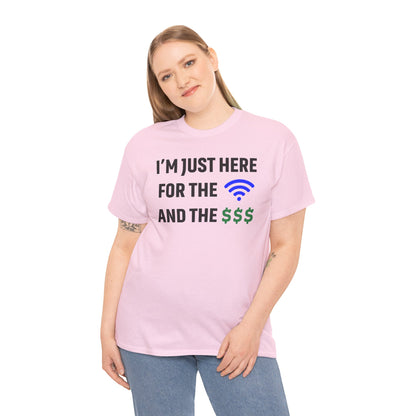 I'm Just Here For The Wi-Fi And Paycheck Unisex T-Shirt | Funny Work Wear, Office Humor