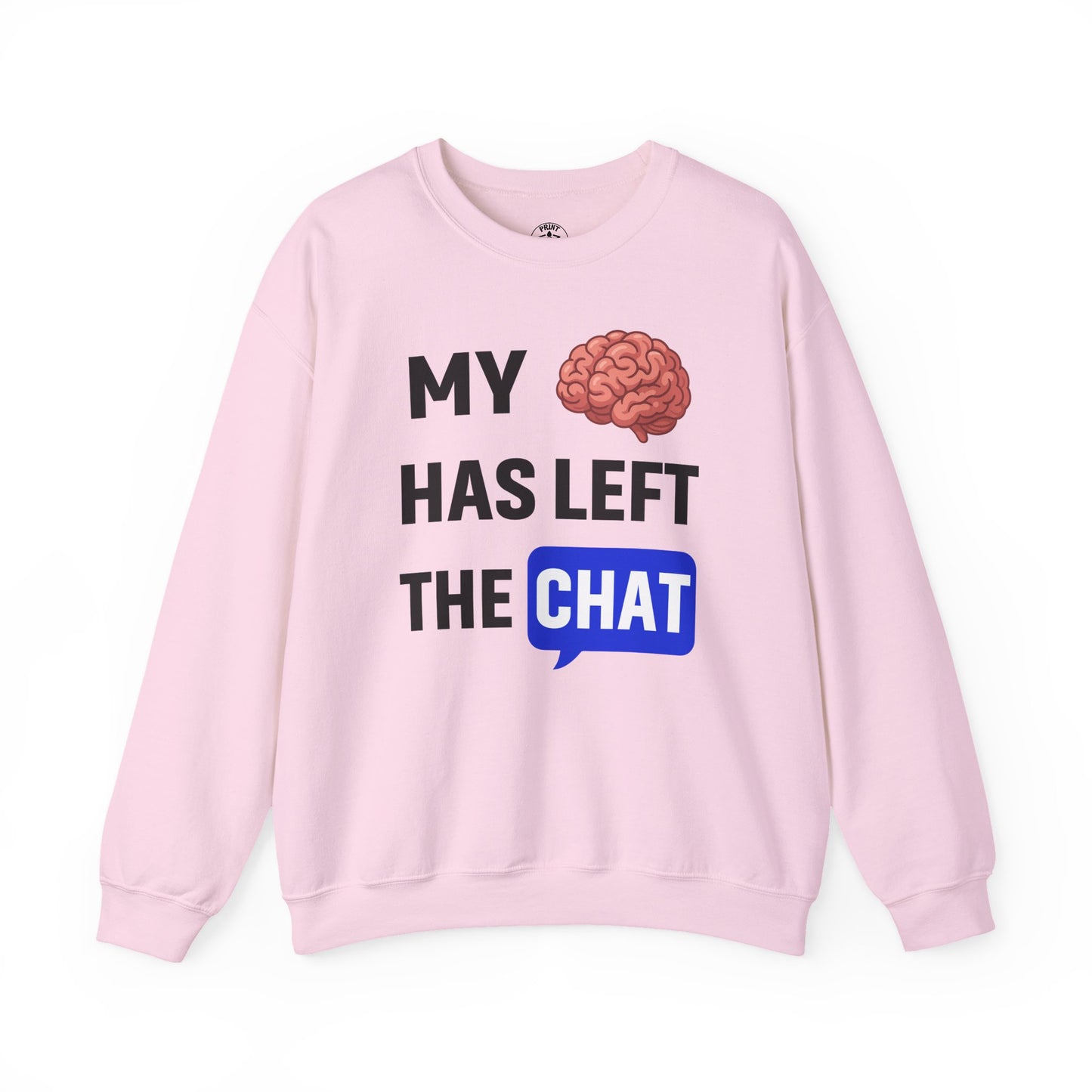 My Brain Has Left The Chat Unisex Sweatshirt | Funny Crewneck Sweatshirt, Perfect Gift for Coworker, Great Office Apparel
