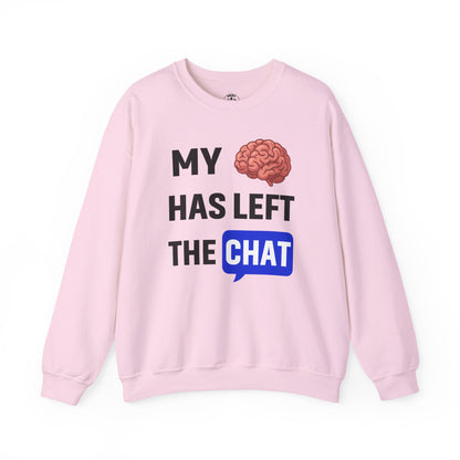 My Brain Has Left The Chat Unisex Sweatshirt | Funny Crewneck Sweatshirt, Perfect Gift for Coworker, Great Office Apparel