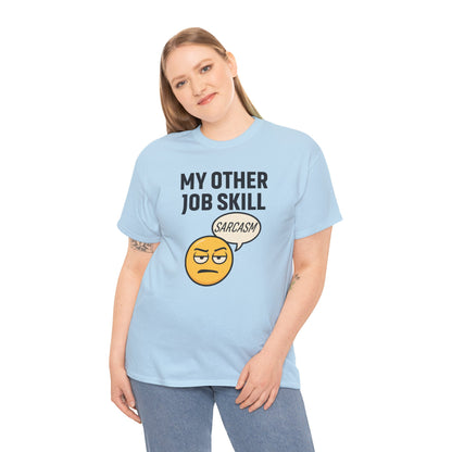 My Other Job Skill Sarcasm Unisex T-Shirt | Gift for Humor Lovers, Great For Coworkers, Funny Office Attire
