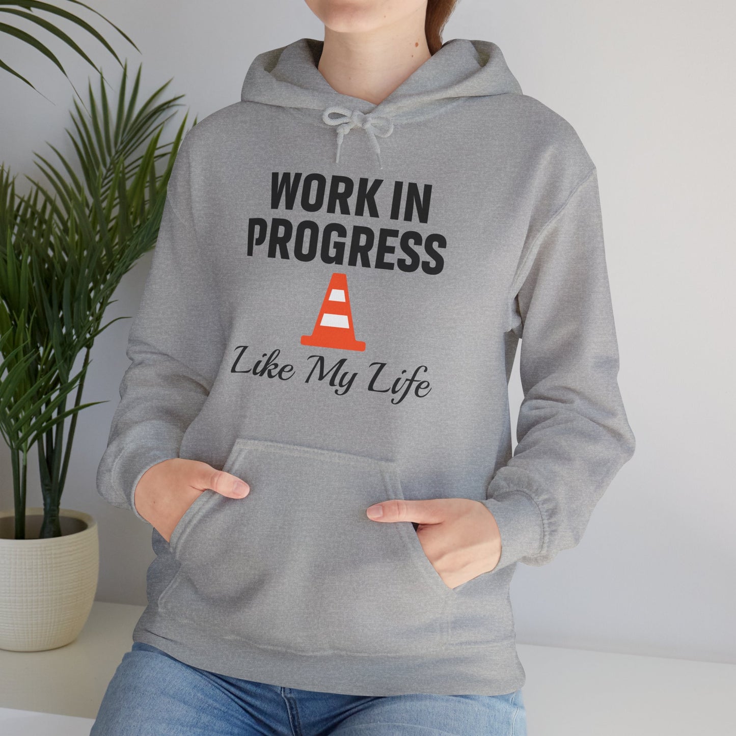 Work In Progress Like My Life Unisex Hoodie | Great for Everyday Attire, Office Gift for Coworker, Funny Saying