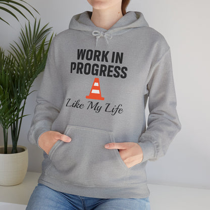 Work In Progress Like My Life Unisex Hoodie | Great for Everyday Attire, Office Gift for Coworker, Funny Saying