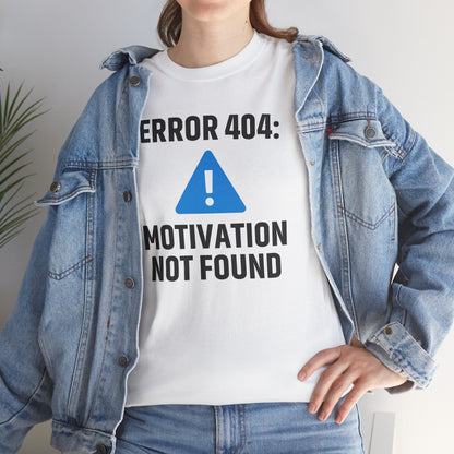 Error 404 Motivation Not Found Unisex T-Shirt | Funny Graphic Tee, Gift for Tech Lovers, Quirky Humor Outfit, Office Gift