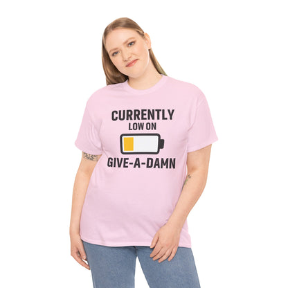Currently Low On Give-A-Damn Unisex T-Shirt | Funny Casual Wear, Gift for Friends, Relaxed Style, Everyday Humor