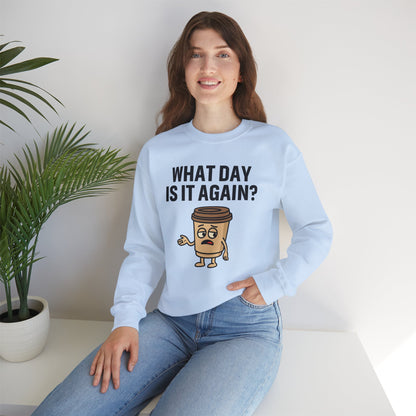 Coffee Cup Guy What Day Is It Again? Unisex Sweatshirt | Funny Sweatshirt with Sassy Quote, Great For Coffee Lovers