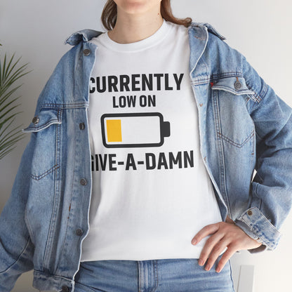 Currently Low On Give-A-Damn Unisex T-Shirt | Funny Casual Wear, Gift for Friends, Relaxed Style, Everyday Humor