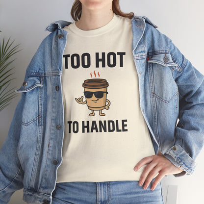 Coffee Cup Guy Too Hot To Handle Unisex T-Shirt | Funny Coffee Shirt, Gift for Baristas,  Funny Shirt for Friends, Office Apparel