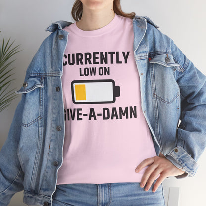 Currently Low On Give-A-Damn Unisex T-Shirt | Funny Casual Wear, Gift for Friends, Relaxed Style, Everyday Humor