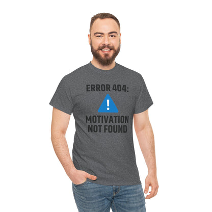 Error 404 Motivation Not Found Unisex T-Shirt | Funny Graphic Tee, Gift for Tech Lovers, Quirky Humor Outfit, Office Gift