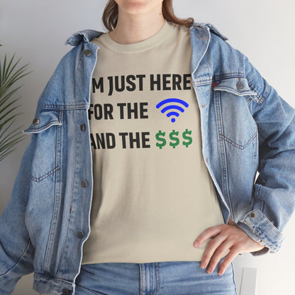 I'm Just Here For The Wi-Fi And Paycheck Unisex T-Shirt | Funny Work Wear, Office Humor