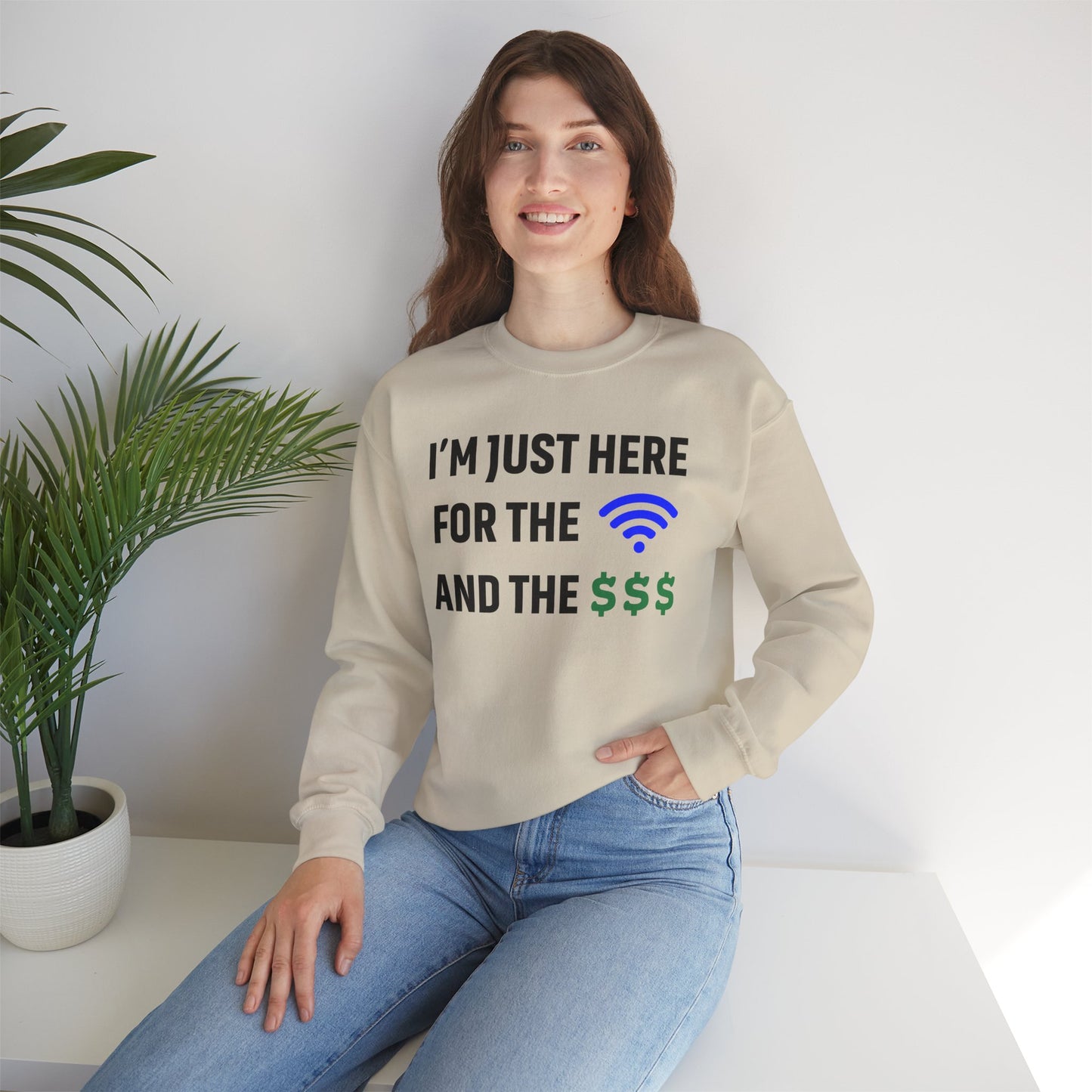 I'm Just Here For The Wi-Fi And Paycheck Unisex Sweatshirt | Funny Sweatshirt For Meetings, Office Attire, Great Gift Idea