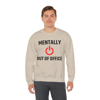 Mentally Out of Office Crewneck Sweatshirt | Cozy Unisex Sweatshirt, Relaxed Fit, Gift for Coworker, Work Apparel