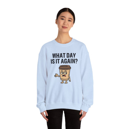 Coffee Cup Guy What Day Is It Again? Unisex Sweatshirt | Funny Sweatshirt with Sassy Quote, Great For Coffee Lovers