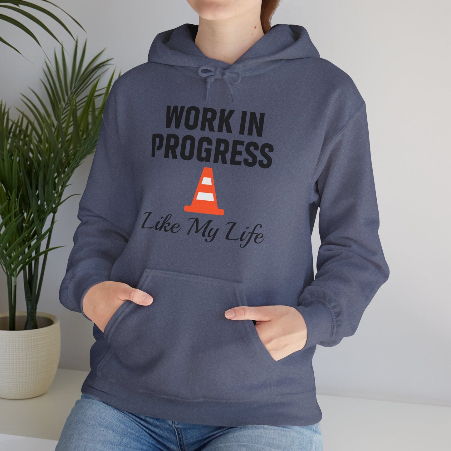 Work In Progress Like My Life Unisex Hoodie | Great for Everyday Attire, Office Gift for Coworker, Funny Saying