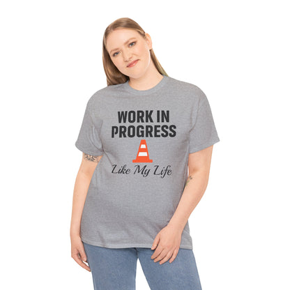 Work In Progress Like My Life Unisex T-Shirt | Funny Office Attire, Everyday Apparel, Daily Humor, Coworker Gift