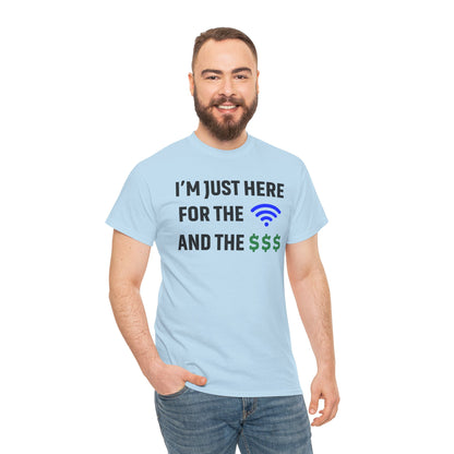 I'm Just Here For The Wi-Fi And Paycheck Unisex T-Shirt | Funny Work Wear, Office Humor