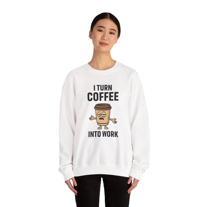 Coffee Cup Guy I Turn Coffee Into Work Unisex Sweatshirt | For Coffee Lover's, Perfect Gift for Baristas, Funny Coffee Humor