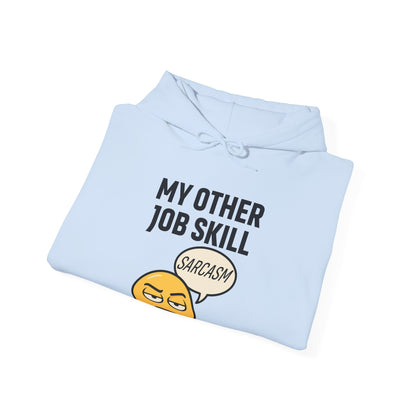 My Other Job Skill Sarcasm Unisex Hoodie | Sarcastic Humor For Everyday Wear, Perfect Gift For Coworker, Office Attire