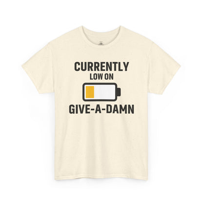 Currently Low On Give-A-Damn Unisex T-Shirt | Funny Casual Wear, Gift for Friends, Relaxed Style, Everyday Humor