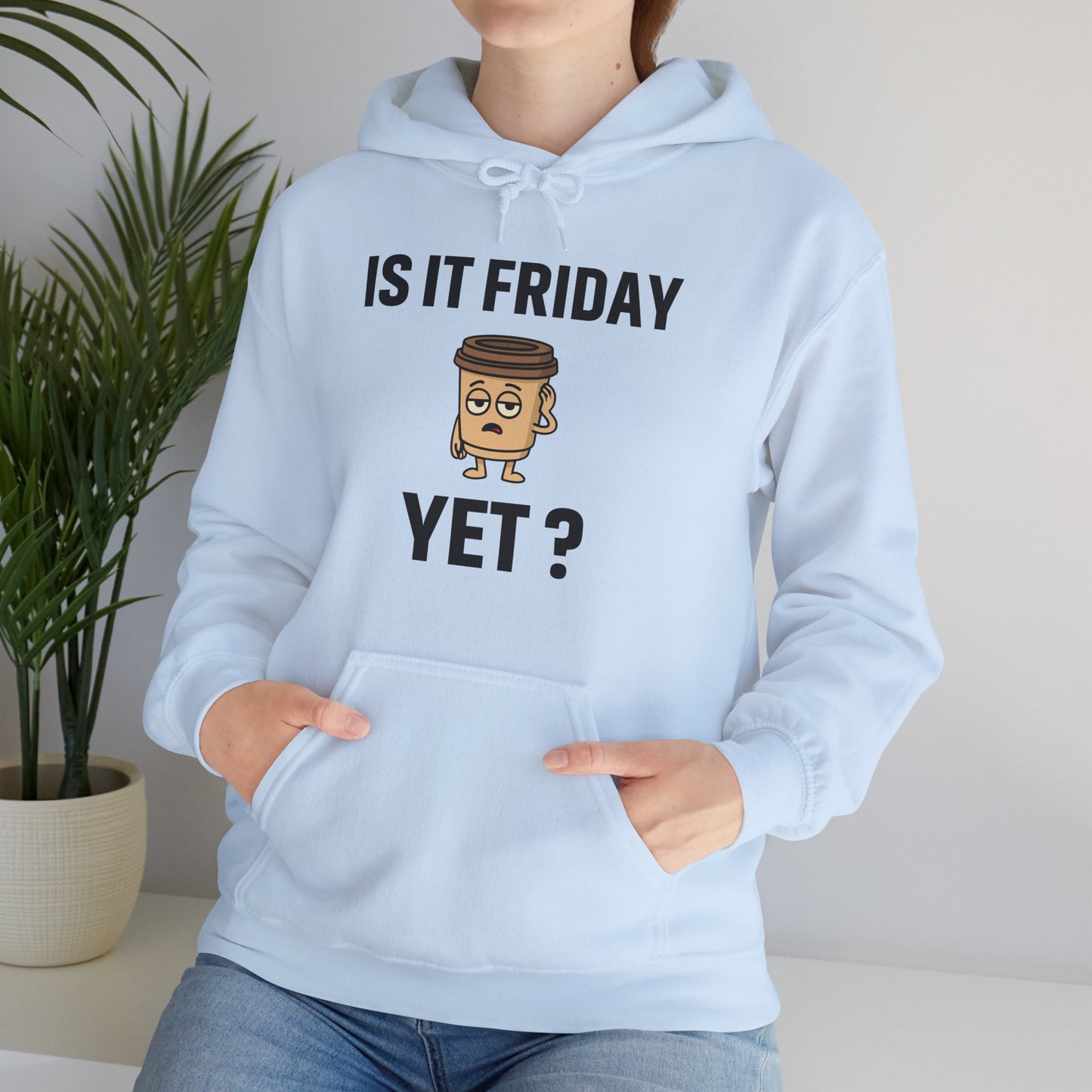 Coffee Cup Guy Is It Friday Yet? Unisex Hoodie | Be The Office Laugh, Great For Office Gift, Office Apparel